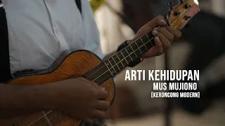 Download ARTI KEHIDUPAN [KERONCONG MODERN] - MUS MUJIONO MP3