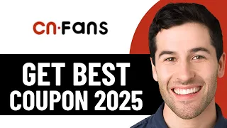HOW TO GET BEST COUPONS FOR CNFANS IN 2026 FULL GUIDE