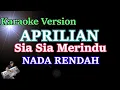 APRILIAN - SIA SIA MERINDU ( NADA RENDAH ) || KARAOKE