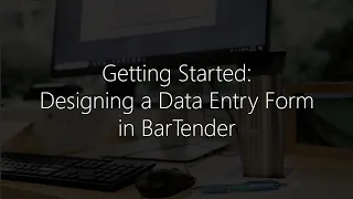 Getting Started with BarTender Software Designing a Data Entry Form