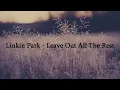 Download Lagu Linkin Park-Leave Out All The Rest (Lyrics)
