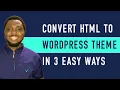 HTML to WordPress Theme Conversion Tutorial 2025 - 3 Easy Ways
