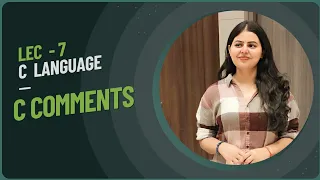 Lec 7 C comments C programming language complete C tutorial