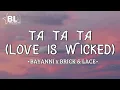 Bayanni - Ta Ta Ta x Love is wicked (Remix Lyrics) by Icontrola