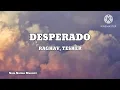 Desperado - (Lyrics) Raghav feat. Tesher