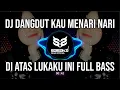 Download Lagu DJ DANGDUT KLASIC TERBARU  KAU MENARI NARI DI ATAS LUKAKU INI REMIX FULL BASS YANG KALIAN CARI