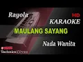 Download Lagu RAYOLA - MAULANG SAYANG ( NADA WANITA ) || KARAOKE