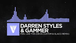 Download [Future Bass] - Darren Styles \u0026 Gammer - Feel Like This (Deon Custom \u0026 Glacci Remix) MP3