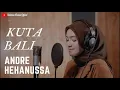 Download Lagu KUTA BALI - ANDRE HEHANUSSA | COVER BY UMIMMA KHUSNA MP3