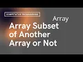 Array is Subset of Another array or Not Array Day - 35