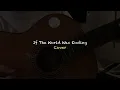 헤어진 연인에게, "If The World Was Ending" JP Saxe 남자 커버