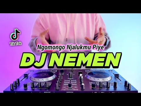 Download MP3 DJ NEMEN - NGOMONGO NJALUKMU PIYE REMIX FULL BASS VIRAL TIKTOK TERBARU 2023