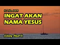 Download Lagu INGAT AKAN NAMA YESUS (KJ 344) - Kidung Akustik