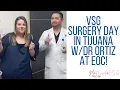 VSG Weight Loss Surgery at EOC in Tijuana Mexico SURGERY DAY