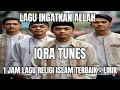 Download Lagu 1 Jam Lagu Religi Islami Terbaik + Lirik | Bikin Hati Tenang Ingat ALLAH  \u0026 Tersentuh - IQRA TUNES