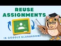 Reuse Google Classroom Assignments