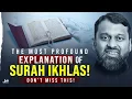 The Most Profound Explanation of Surah Ikhlas - Don’t Miss This | Dr. Yasir Qadhi
