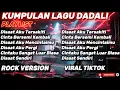Lagu DADALI FULL ALBUM ROCK VERSION 🎸 FULL PLAYLIST VIRAL TIKTOK