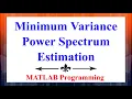 The Minimum Variance Power Spectrum Estimation Using MATLAB Digital Signal Processing