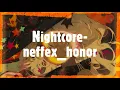 Download Lagu Nightcore | Neffex-Honor