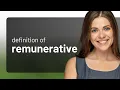 Remunerative meaning of REMUNERATIVE