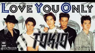 TOKIO LOVE YOU ONLY 高音質  TOKIO LOVE YOU ONLY 高音質