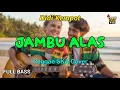 Lagu Didi Kempot - Jambu Alas (Reggae Cover) || Full Bass