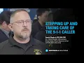 Stepping up and Taking Care of the 9-1-1 Caller
