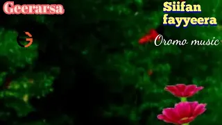 Siifan Fayyeeraa Geerarsa Oromo Music 