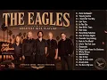 The Eagles Greatest Hits Full Album - Best Songs of Eagles 2026 - Eagles Golden Collection Playlist