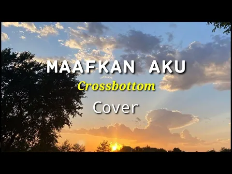 Download MP3 Maafkan aku - Crossbottom Cover Devian Lirik