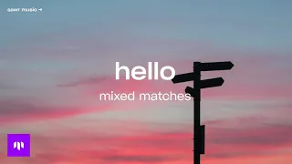 Mixed Matches Hello  Mixed Matches Hello