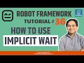 Robot Framework Tutorial - How to use Implicit Wait