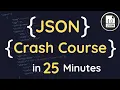 Learn JSON in 25 Minutes Complete JSON Crash Course JSON Tutorial for Beginners