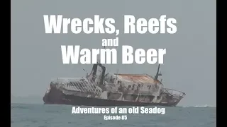 Wrecks, reefs and warm Beer, Adventures of an old Seadog, ep 85