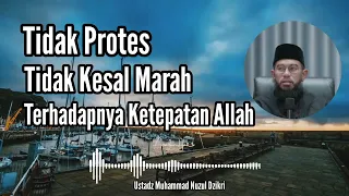 sebagai seorang hamba patuh terhadap ketetapan rabbnya bukan komplen dan protes ustadz nuzul dzikri