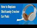 How to Replace Skullcandy Crusher Wireless Headphones Ear Pads Cushions Geekria
