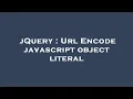 jQuery Url Encode javascript object literal