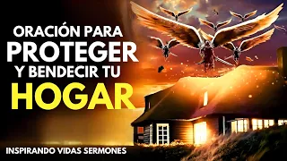 🔥"ORACIÓN PARA PROTEGER Y BENDICIR SU HOGAR - Una Oración Para Protección Contra Planes Malignos"
