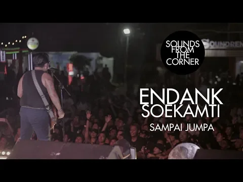 Download MP3 Endank Soekamti - Sampai Jumpa | Sounds From The Corner Live #25