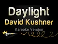 Download Lagu David Kushner - Daylight (Karaoke Version)