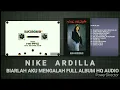 Download Lagu NIKE ARDILLA - BIARLAH AKU MENGALAH - FU LL ALBUM HQ AUDIO