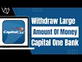 How to Wit raw Large Amount of Money from Capital One