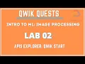 Intro to ML Image Processing Lab 2 APIs Explorer Qwik Start