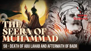 58 - Death Of Abu Lahab And Aftermath Of Badr (Seerah Of Muhammad S)