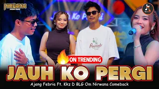 jauh ko pergi sa ceritakan pada bintang bintang ajeng febria ft kkz d blg om nirwana comeback