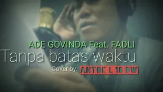 Download ADE GOVINDA Feat. FADLI - TANPA BATAS WAKTU MP3