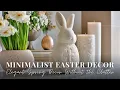 Minimalist Easter Elegant Clutter-Free Spring Decor That Still Feels Festive
