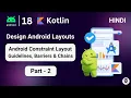 Constraint Layout in Android Studio Part 2 Advance Constrain Layout Constraint Layout in Hindi