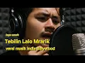 Lagu Sasak TEBILIN LALO MERARIK versi lagu india/irama india